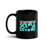 I'd Rather Be Scuba Diving Black Glossy Mug