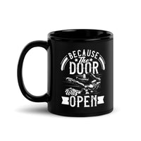 Because the Door Was Open Black Glossy Mug