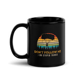 Don't Follow Me, I Do Stupid Things (Option 2) Black Glossy Mug