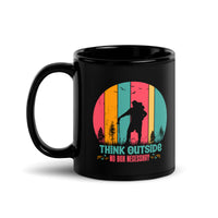 Think Outside (No Box Necessary) Black Glossy Mug