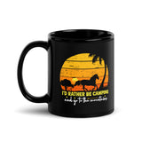 I'd Rather Be Camping Black Glossy Mug