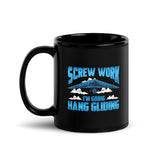 Screw Work I'm Going Hang Gliding Black Glossy Mug