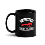 I'd Rather Be Hang Gliding Black Glossy Mug