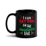 I Can Get You On the Naughty List Black Glossy Mug