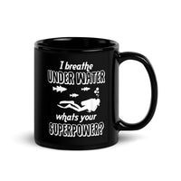 I Breathe Underwater, What's Your Superpower (Version 2) Black Glossy Mug