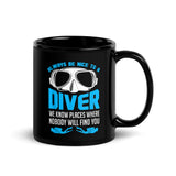 Always be Nice to a Diver Black Glossy Mug