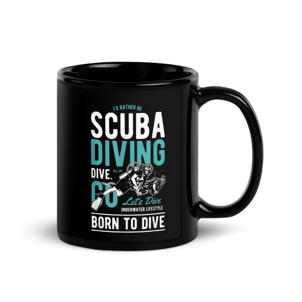 I'd Rather Be Scuba Diving Black Glossy Mug