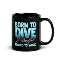 Born to Dive Forced to Work Black Glossy Mug