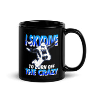 I Skydive to Burn Off the Crazy Black Glossy Mug