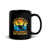 I Can't Keep Calm, I'm Going Skydiving Black Glossy Mug