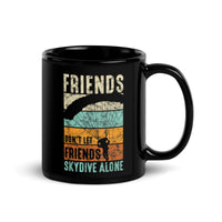 Friends Don't Let Friends Skydive Alone Black Glossy Mug