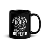 Because the Door Was Open Black Glossy Mug