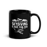 If At First You Don't Succeed, Skydiving Is Not For You Black Glossy Mug