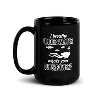 I Breathe Underwater, What's Your Superpower (Version 2) Black Glossy Mug