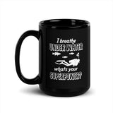 I Breathe Underwater, What's Your Superpower (Version 2) Black Glossy Mug