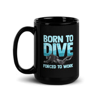 Born to Dive Forced to Work Black Glossy Mug