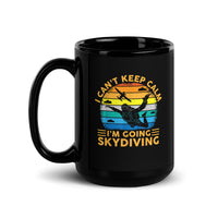 I Can't Keep Calm, I'm Going Skydiving Black Glossy Mug