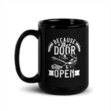 Because the Door Was Open Black Glossy Mug