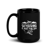 If At First You Don't Succeed, Skydiving Is Not For You Black Glossy Mug