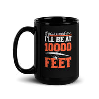 If You Need Me I'll Be At 10,000 Feet (Hang Glide) Black Glossy Mug