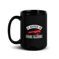 I'd Rather Be Hang Gliding Black Glossy Mug