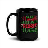 On the Naughty List and I Regret Nothing Black Glossy Mug