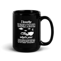 I Breathe Underwater, What's Your Superpower (Version 2) Black Glossy Mug