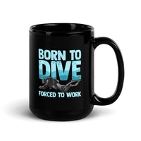 Born to Dive Forced to Work Black Glossy Mug