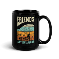 Friends Don't Let Friends Skydive Alone Black Glossy Mug