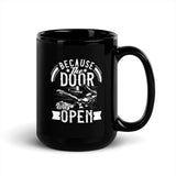 Because the Door Was Open Black Glossy Mug