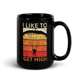 I Like to Get High Black Glossy Mug