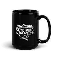 If At First You Don't Succeed, Skydiving Is Not For You Black Glossy Mug