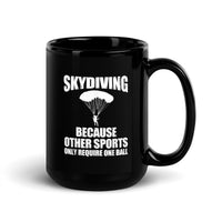 Skydiving (Because Other Sports Only Require One Ball) Black Glossy Mug