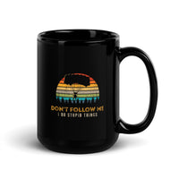 Don't Follow Me, I Do Stupid Things (Option 2) Black Glossy Mug