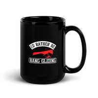 I'd Rather Be Hang Gliding Black Glossy Mug