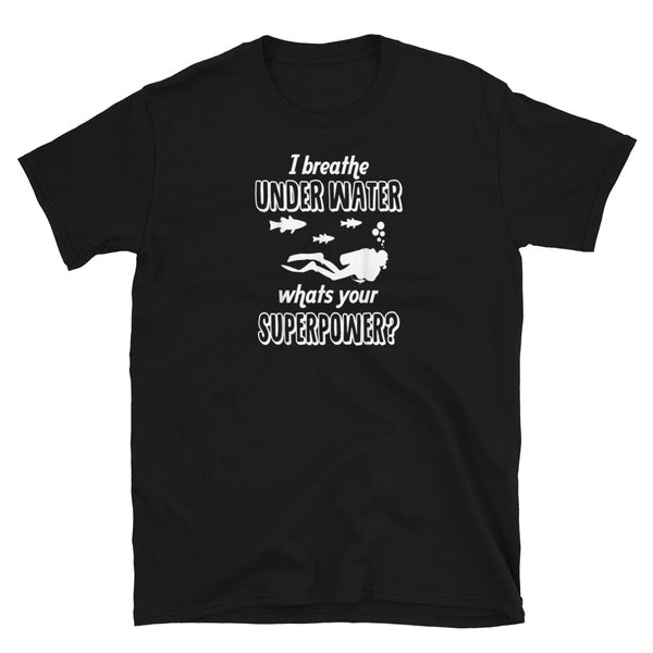 I Breathe Underwater, What's Your Superpower (Version 2) Short-Sleeve Unisex T-Shirt