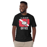 I'll Be in My Office Short-Sleeve Unisex T-Shirt