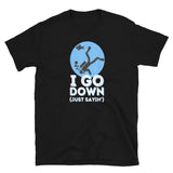 I Go Down Short-Sleeve Unisex T-Shirt