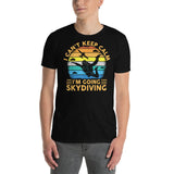 I Can't Keep Calm, I'm Going Skydiving Short-Sleeve Unisex T-Shirt