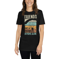 Friends Don't Let Friends Skydive Alone Short-Sleeve Unisex T-Shirt