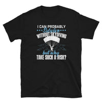 I Can Probably Survive Without Skydiving Short-Sleeve Unisex T-Shirt