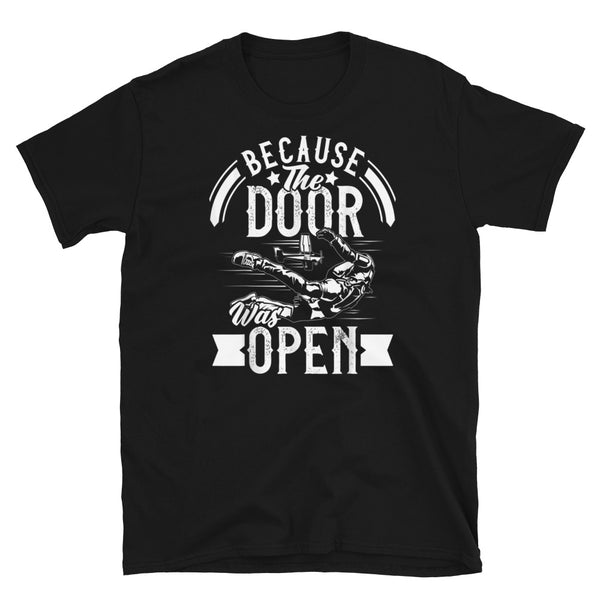 Because the Door Was Open Short-Sleeve Unisex T-Shirt