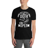 Because the Door Was Open Short-Sleeve Unisex T-Shirt