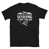 If At First You Don't Succeed, Skydiving Is Not For You Short-Sleeve Unisex T-Shirt