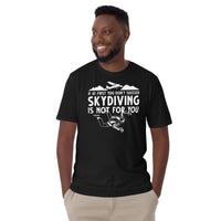 If At First You Don't Succeed, Skydiving Is Not For You Short-Sleeve Unisex T-Shirt