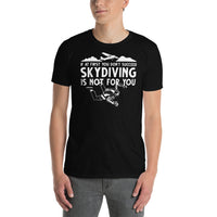 If At First You Don't Succeed, Skydiving Is Not For You Short-Sleeve Unisex T-Shirt