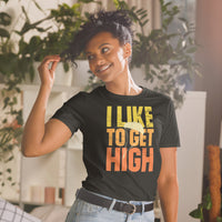 I Like to Get High Short-Sleeve Unisex T-Shirt