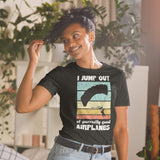 I Jump Out of Perfectly Good Airplanes Short-Sleeve Unisex T-Shirt