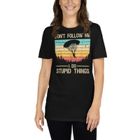 Don't Follow Me, I Do Stupid Things Short-Sleeve Unisex T-Shirt