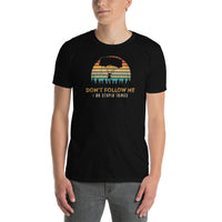 Don't Follow Me, I Do Stupid Things (Option 2) Short-Sleeve Unisex T-Shirt
